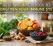 Best Natural Foods to Strengthen Your Immune System