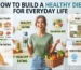 How to Build a Healthy Diet for Everyday Life